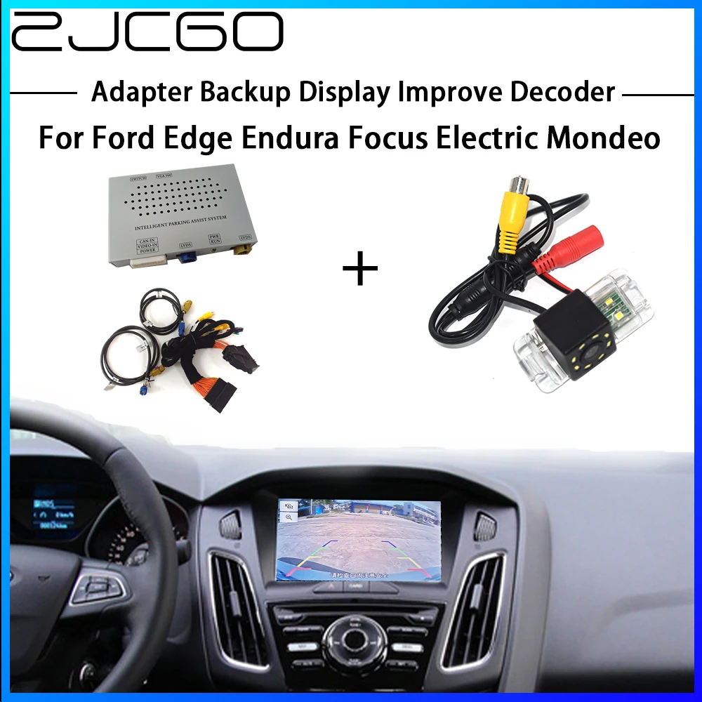 

Задняя камера заднего вида ZJCGO HD для Ford Edge Endura Focus Electric Mondeo C346, адаптер интерфейса, резервный дисплей, улучшенный декодер