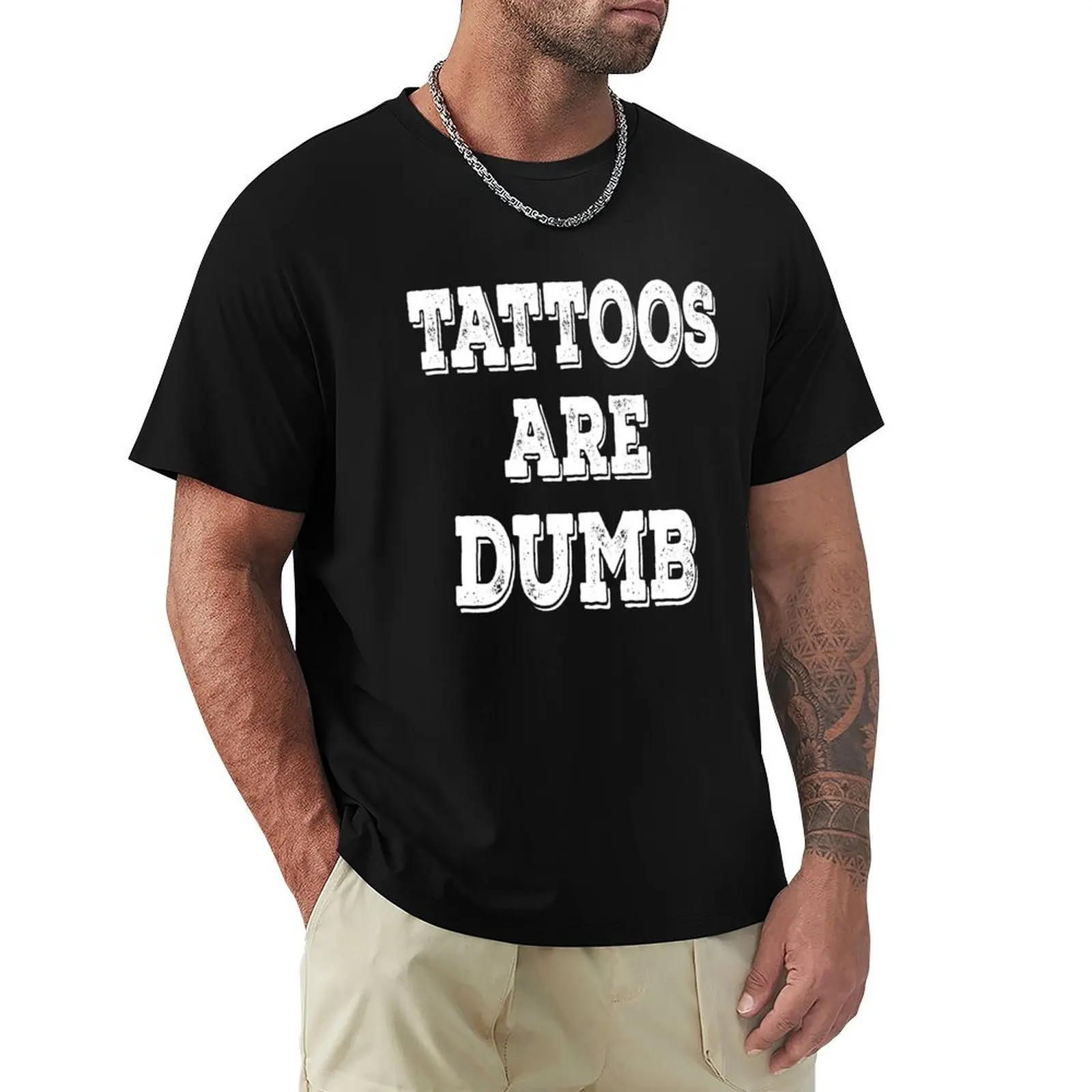 

Tattoos Are Dumb Funny Tattoo Enthusiast Sarcasm Lover T-Shirt kawaii clothes oversized t shirt Men's clothing