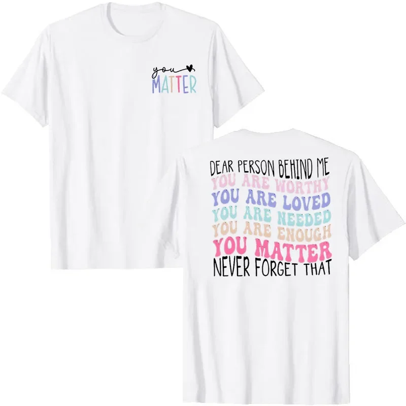 Lieve Persoon Achter Me Shirt Je Maakt Uit T-Shirt Geestelijke Gezondheid Bewustzijn T-Shirts Je Bent Genoeg Uitspraken Grafische Outfits Zijn Vriendelijke Tops