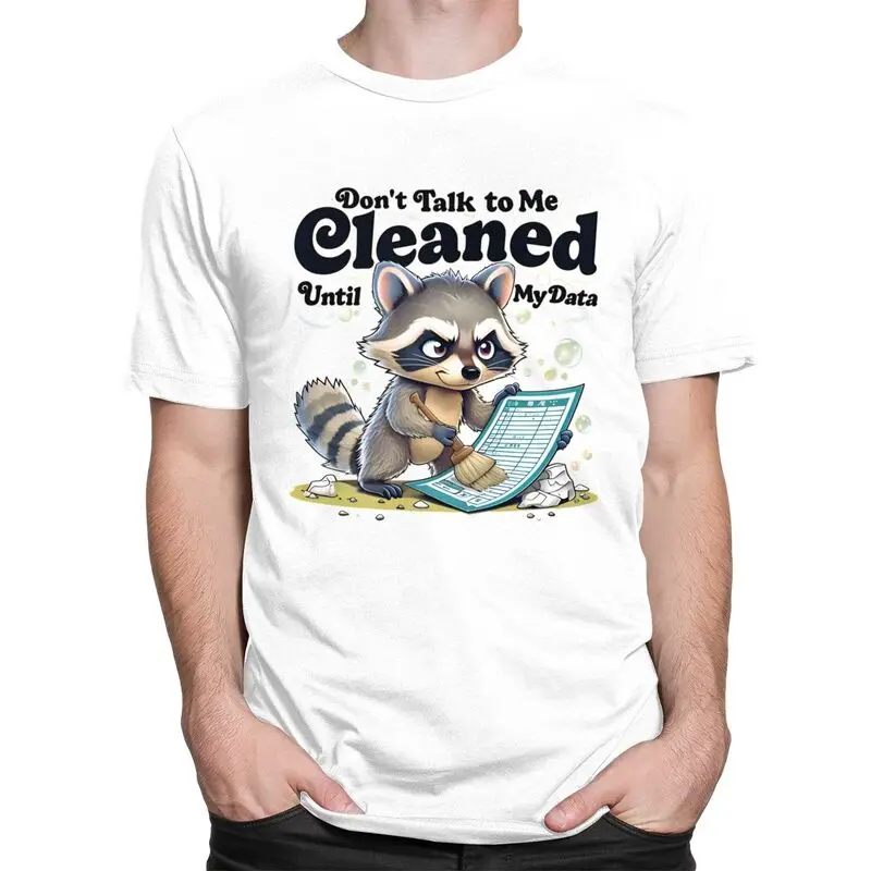 Custom Funny Data Cleaning Raccoon T Shirts for Men 100% Cotton Tees Engineers Science Humor Gift Tshirts Short-Sleeve T-shirt