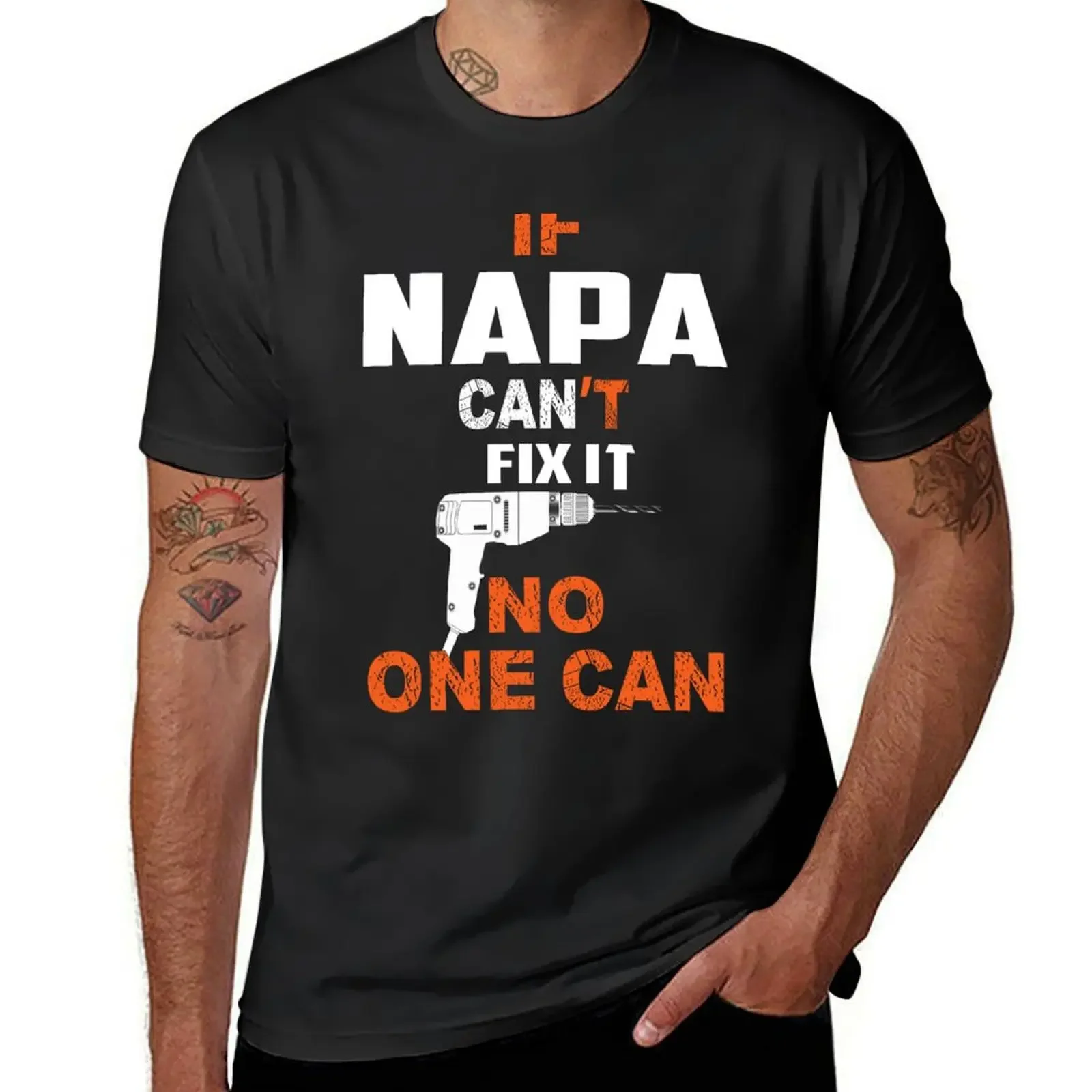 

IF NAPA CAN'T FIX IT NO ONE CAN T-Shirt boys whites man t shirt black t-shirts for men