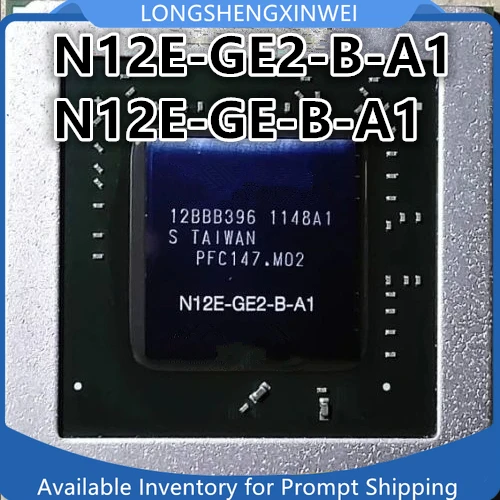 

1PCS N12E-GE-B-A1 N12E-GE2-B-A1 BGA New IC Chip in Stock Original