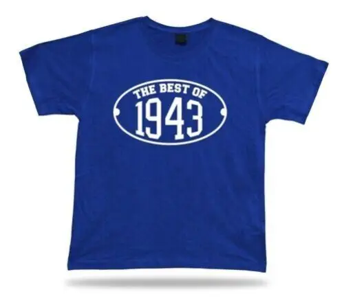 Bedruckt T-Shirt The Best Of 1943 Happy Geburtstagsgeschenk Geschenkidee Unisex