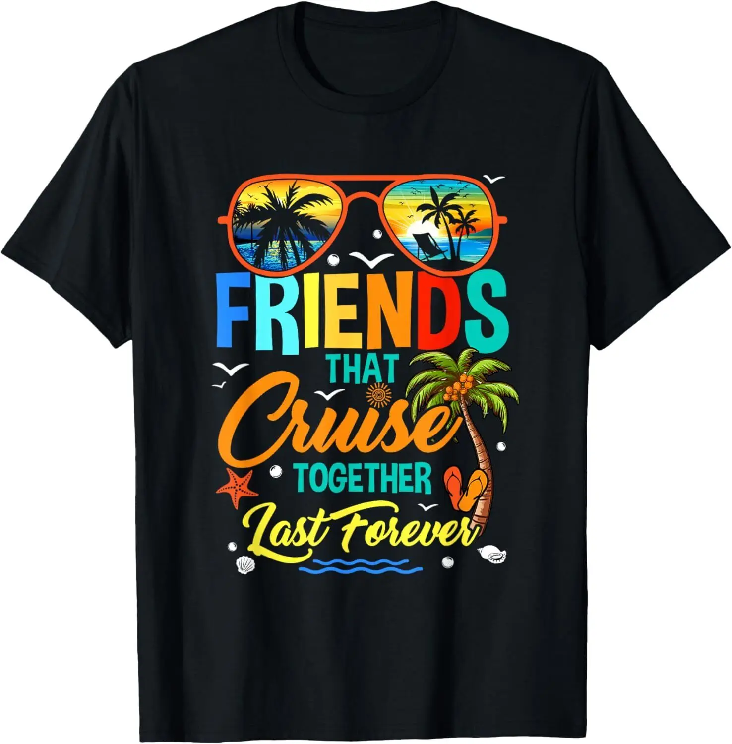 Friends That Cruise Together Last Forever Vacation Cruising T-Shirt