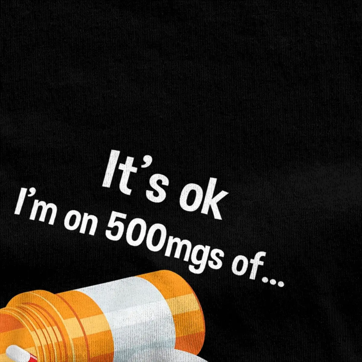 Men\'s It\'s Ok I\'m On 500mg Of Fukitol T Shirts Cotton Clothes Vintage Funny Sarcasm Pills Prescription Tees Plus Size T-Shirt