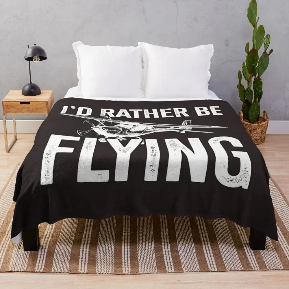 I'd Rather Be Flying Flying Themed Gift Pilots In Training Throw Blanket fluffy Luxury Brand Blankets