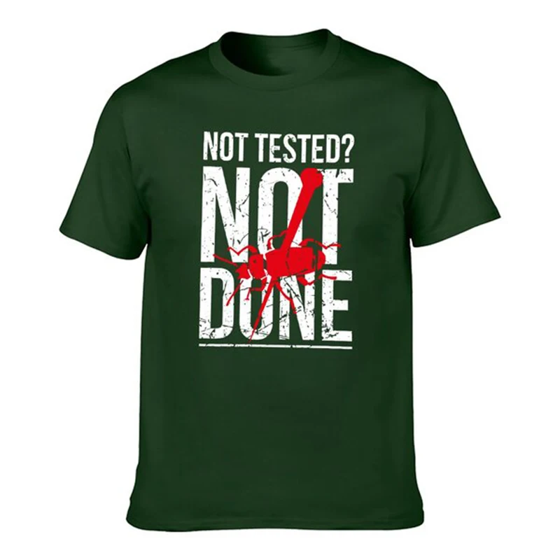 Not Tested? Not Done QA Tester QC Engineer Software Testing T-Shirt customs Blouse t shirts for men cotton mens designer clothes