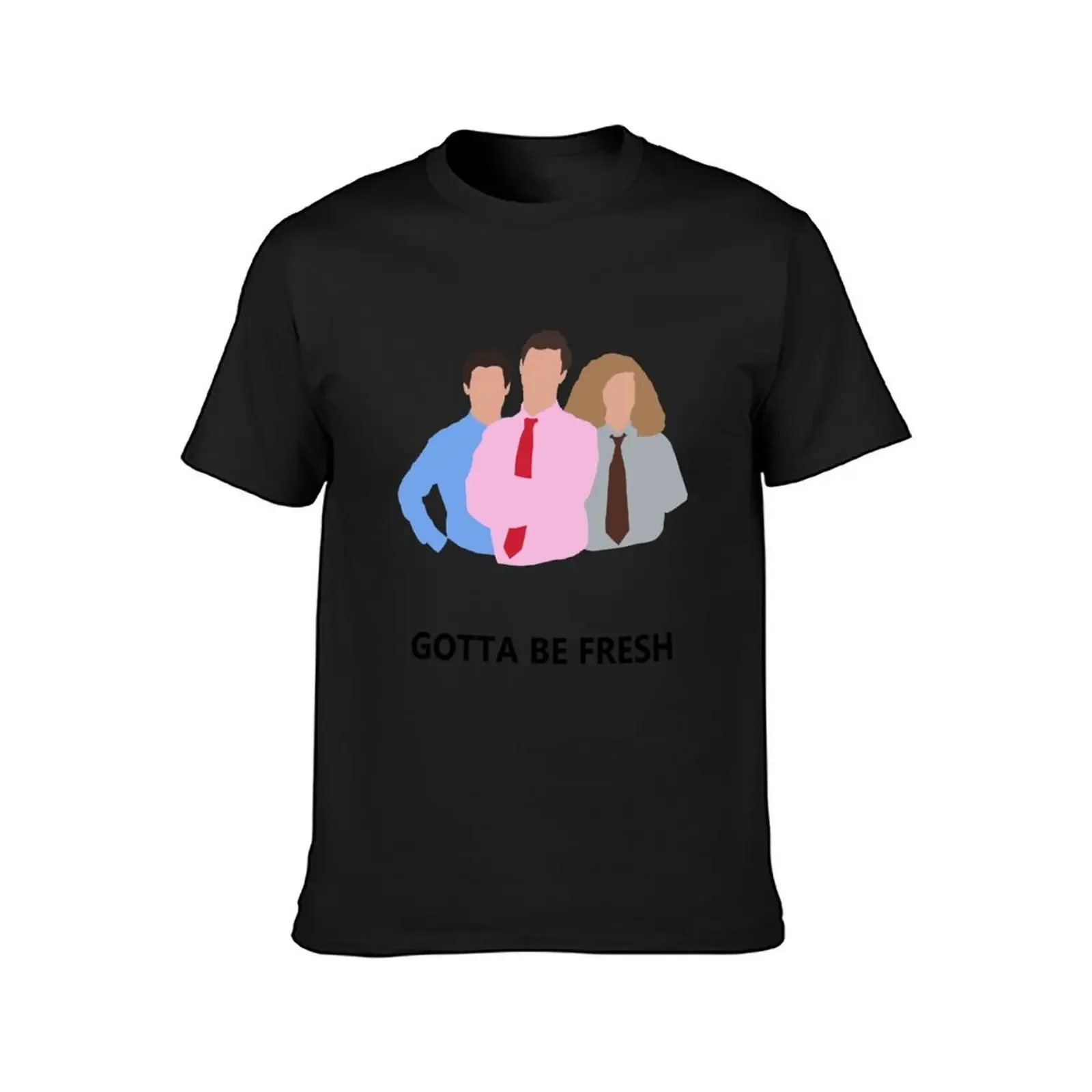 Workaholics - Gotta Be Fresh T-Shirt customs custom shirt graphics animal prinfor boys mens big and tall t shirts