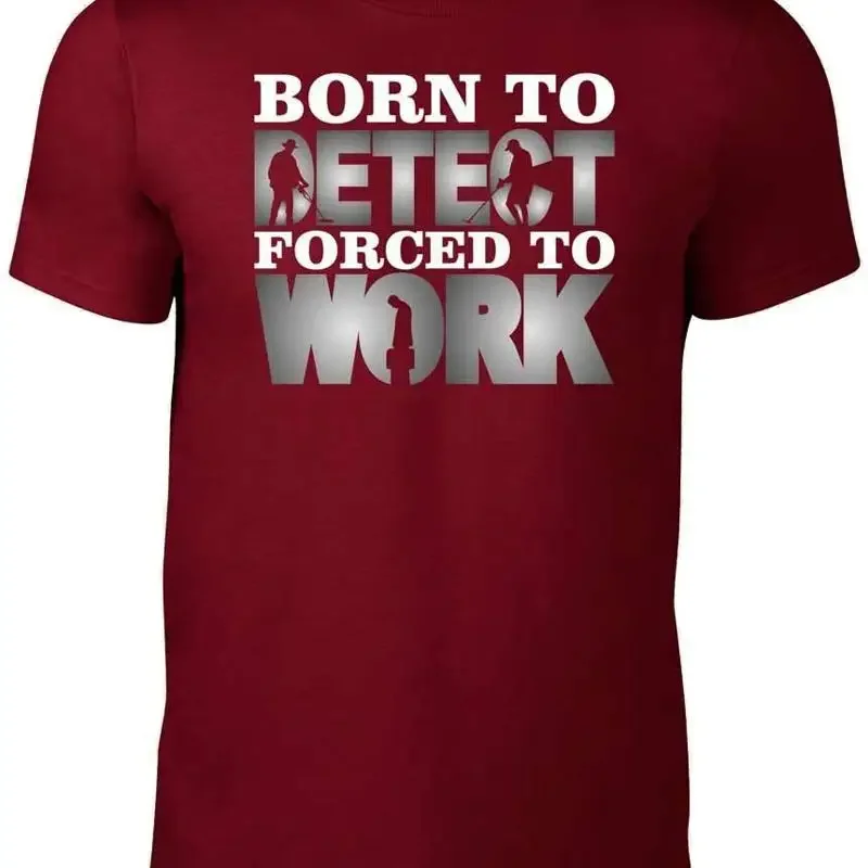 Camiseta para hombre Born to Metal Detect Forced to Work - Regalo divertido para amantes de las monedas, metales y objetos raros