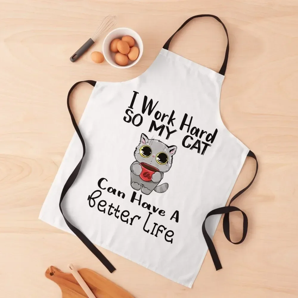 

I Work Hard So My Cat Can Have A Better Life Apron women's work Costume Waiter Apron