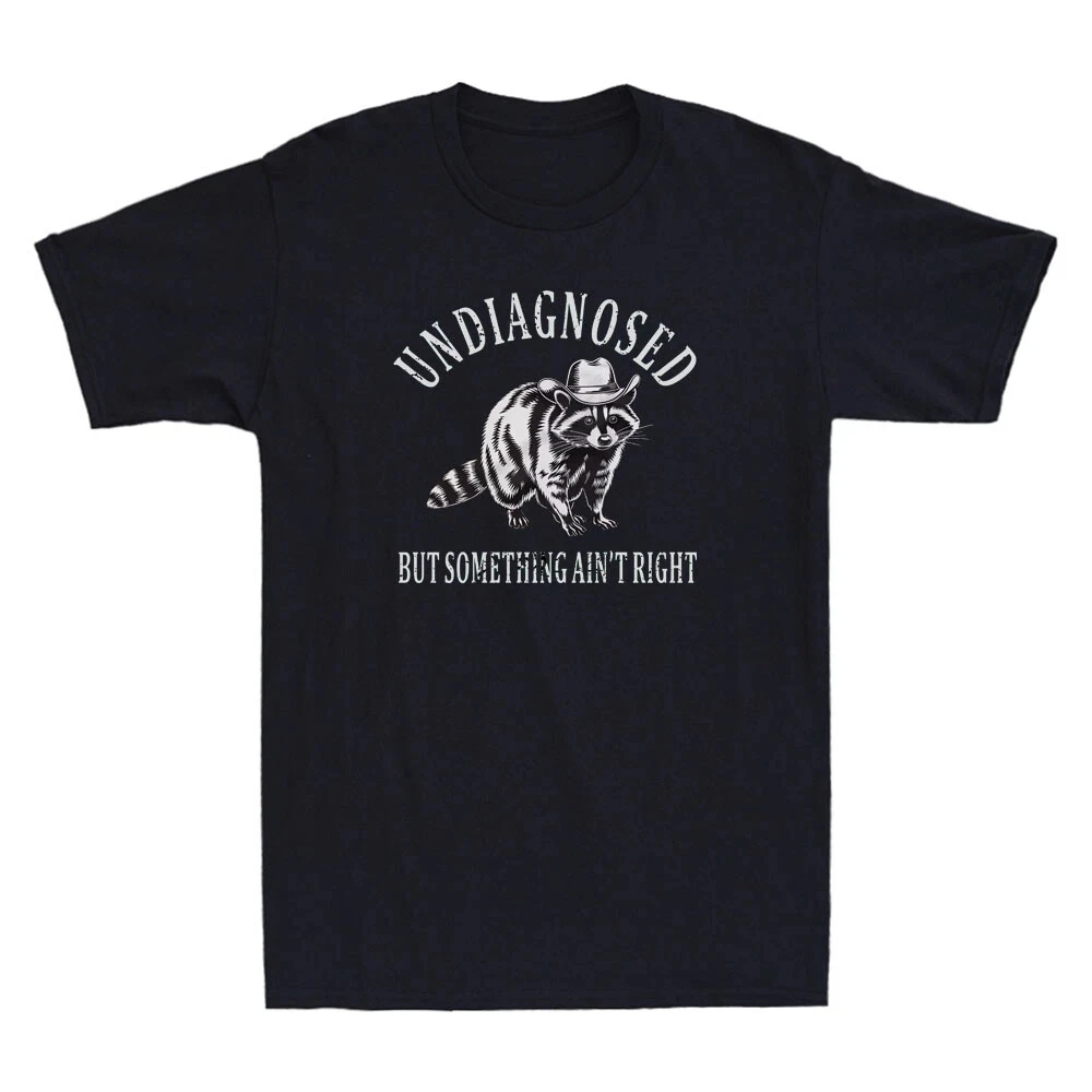 Undiagnosed But Something Is Wrong with Funny Cowboy Raccoon Proverb Men's T-shirt Comfortable Breathable Fashion Men's Clothing