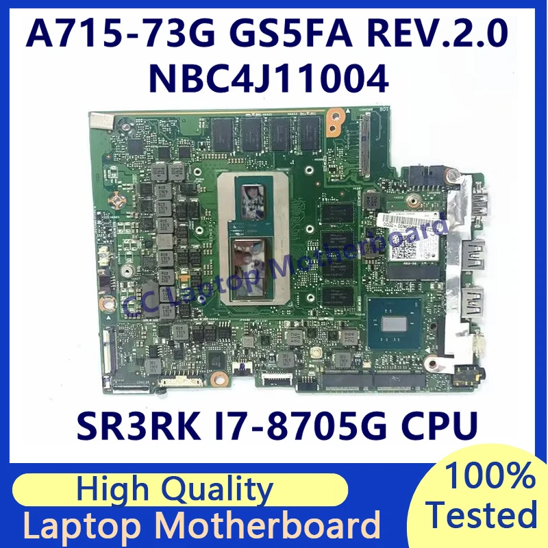 GS5FA REV.2.0 Mainboard For Acer A715-73G Laptop Motherboard With SR3RK I7-8705G CPU NBC4J11004 100% Fully Tested Working Well