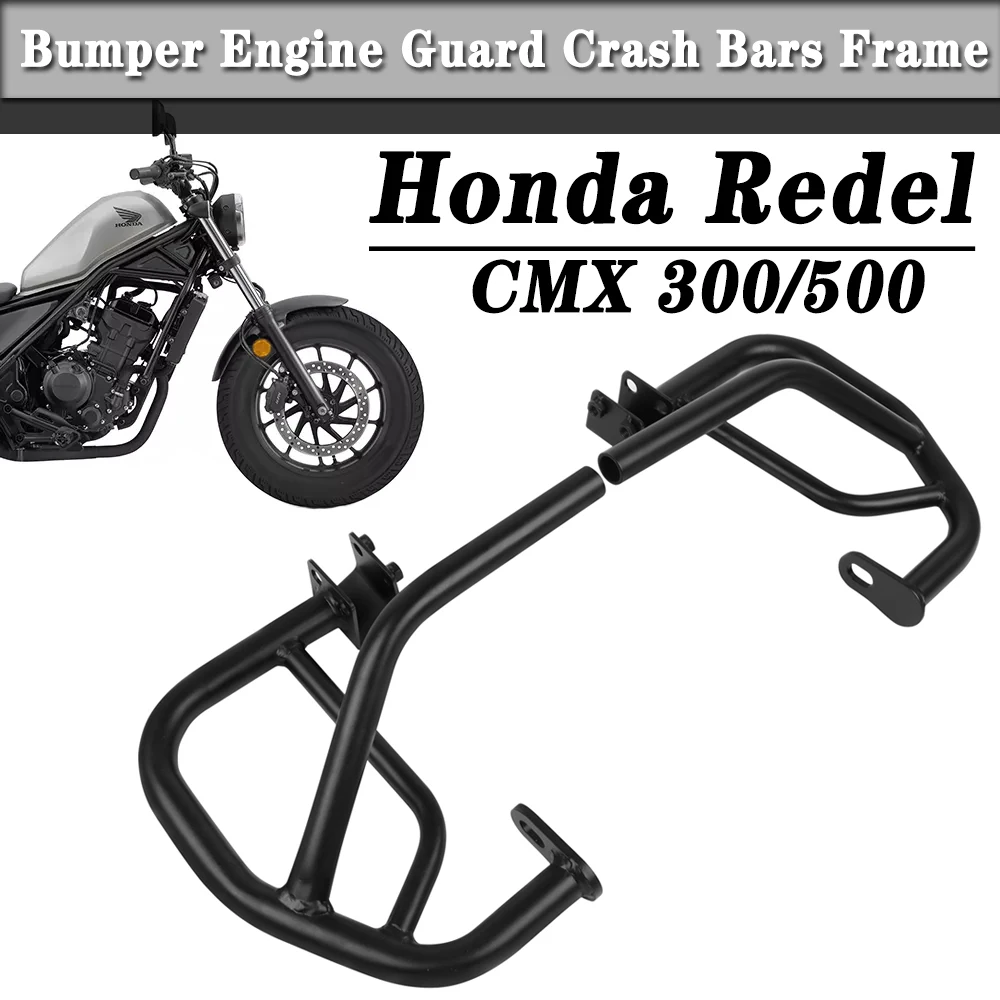 

For HONDA REBEL 500 300 CMX500 CMX300 2017-2021 Motorcycle Highway Bumper Engine Guard Crash Bars Stunt Cage Protector