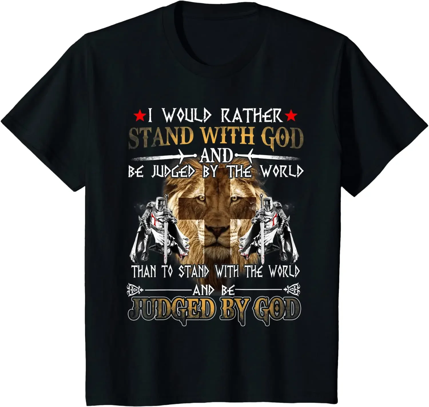 I Would Rather Stand With God. fashion Knight Templar T-Shirt. Summer Cotton Short Sleeve O-Neck Mens T Shirt New S-3XL