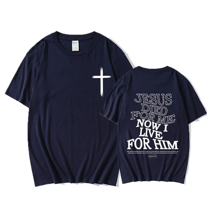 Christian Jesus Died for Me Now I Live for Him Bible Verse Letter Print Tshirt Men Women Fashion Oversized Short Sleeve T-shirt