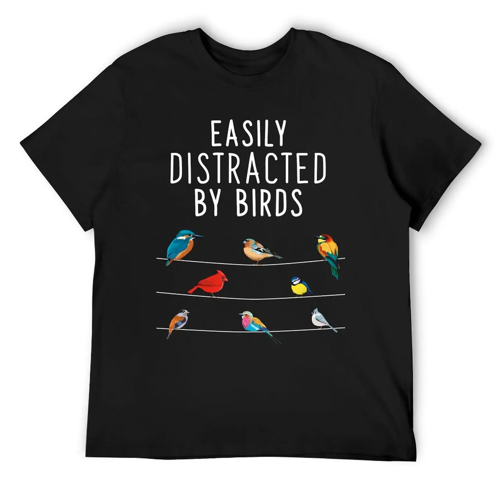 Easily Distracted By Birds, Birthday Gift for Bird Lovers, Birdwatcher & Ornithologist T-Shirt quick-drying men clothings