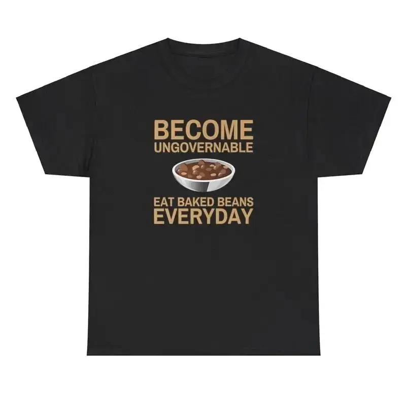 Become Ungovernable Baked Beans Everyday T Shirt Silly Weird Unhinged Weirdcore