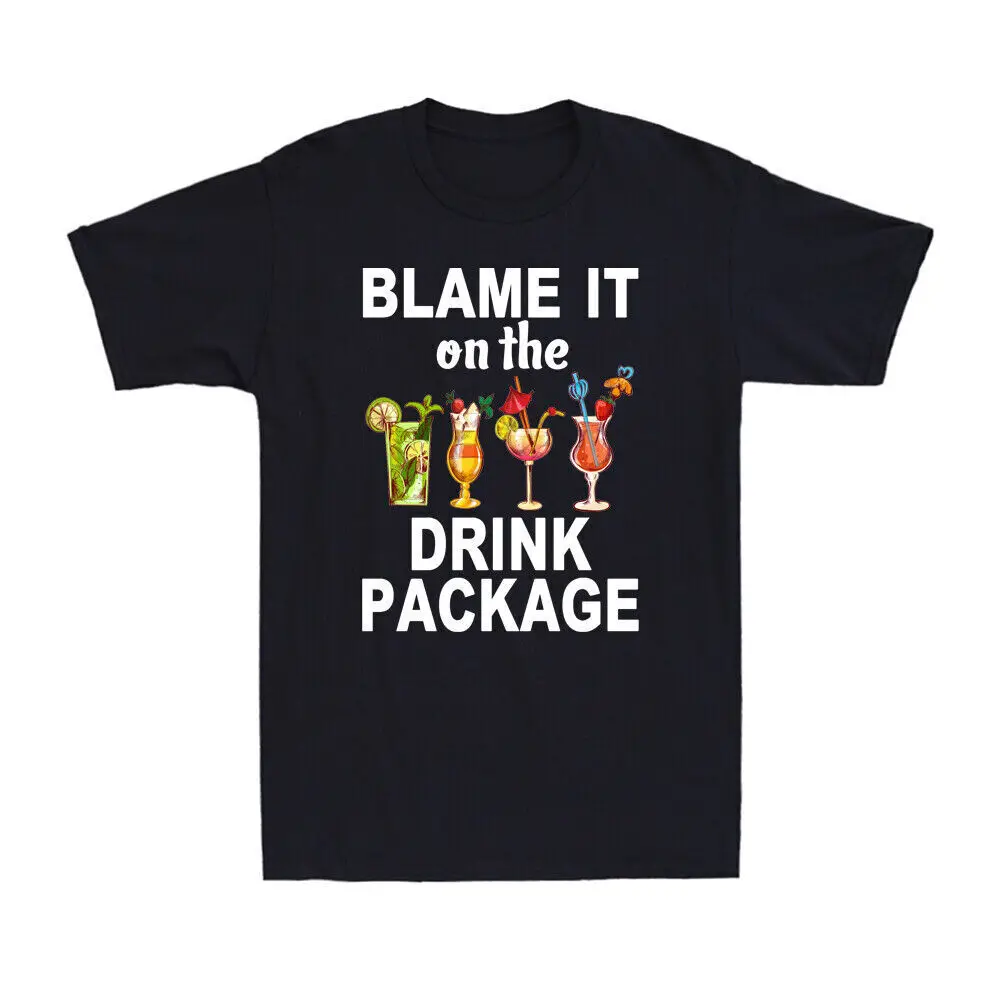 Blame It On The Drink Package Funny Drinking Saying Novelty Men's T-Shirt