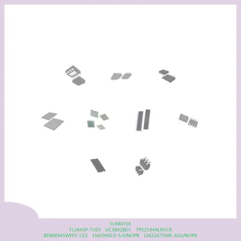 

SL6841S6 TL2845P-TUDI UC3842BD1 TPS25944LRVCR BD800M5WFP2-CE2 LM2940LD-5.0/NOPB LM22675MR-ADJ/NOPB