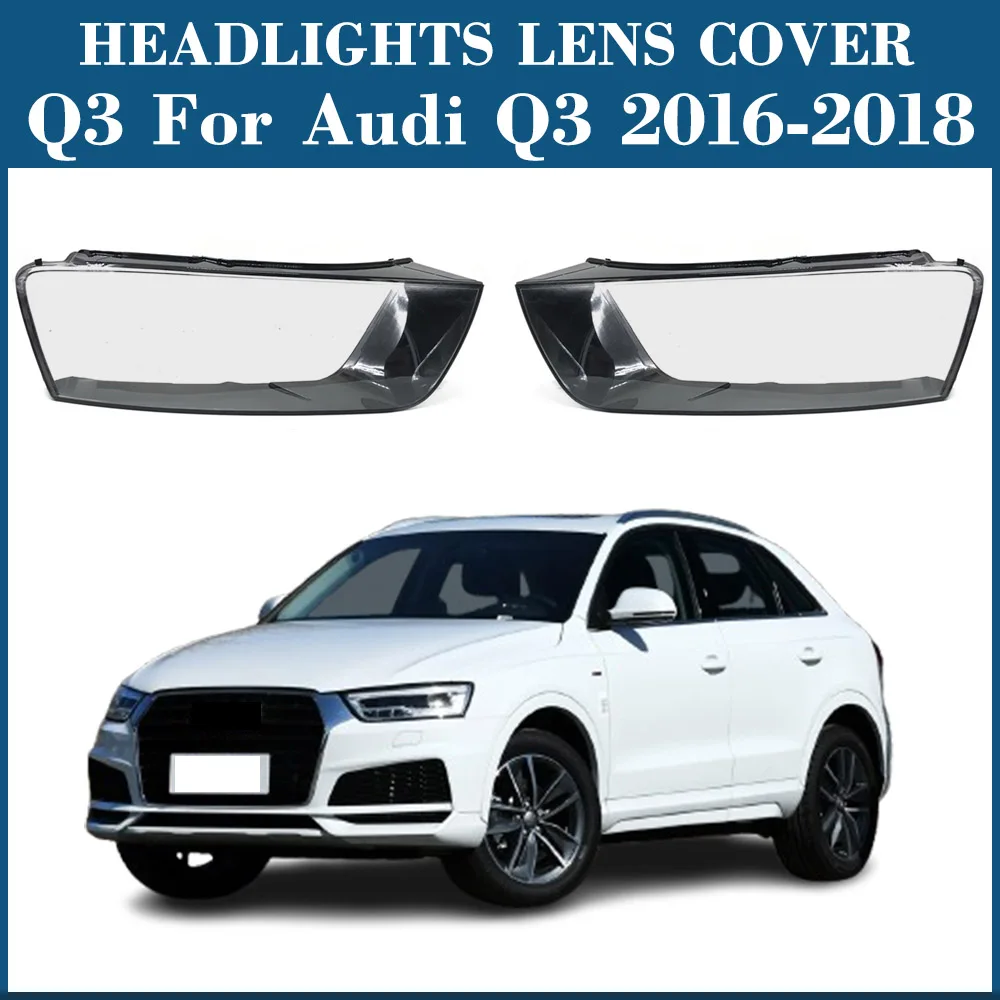 

Headlight Cover Transparent Lens Headlamp Shell Replace Original Lampshade Plexiglass Q3 For Audi Q3 2016 2017 2018