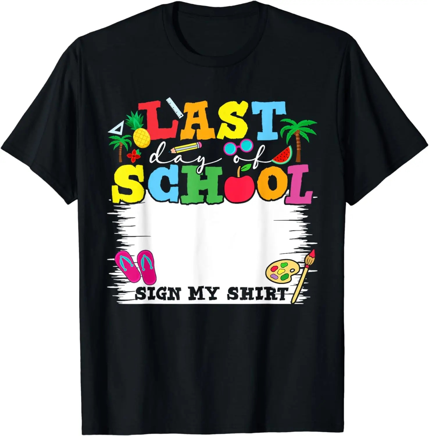 Last Day Of School Sign My Shirt Teacher Student Boys Girls T-Shirt funny Short Sleeve Tshirt Streetwear