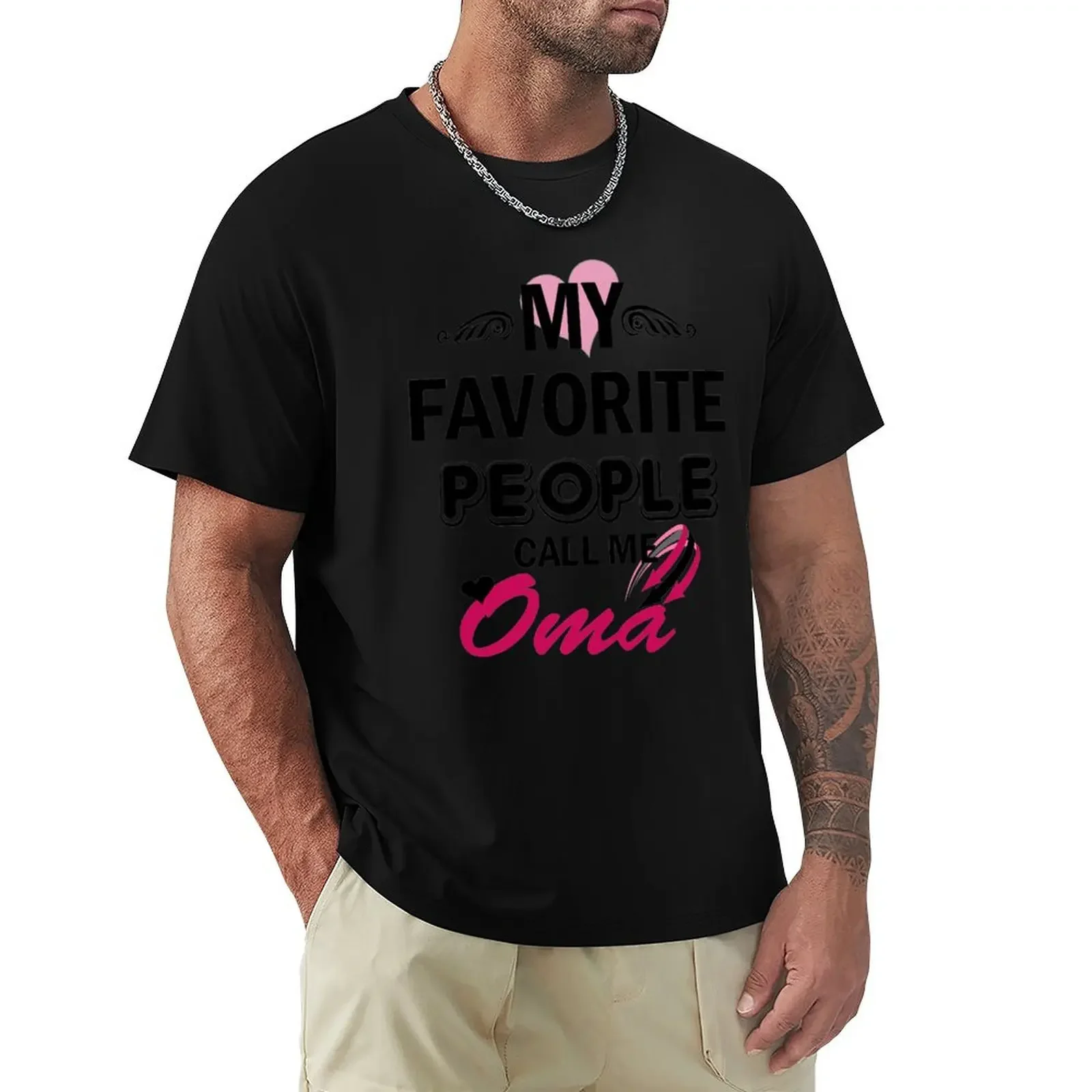 

My Favorite People Call Me Oma T-Shirt anime clothes rapper graphic tees animal prinfor boys heavyweight t shirts for men