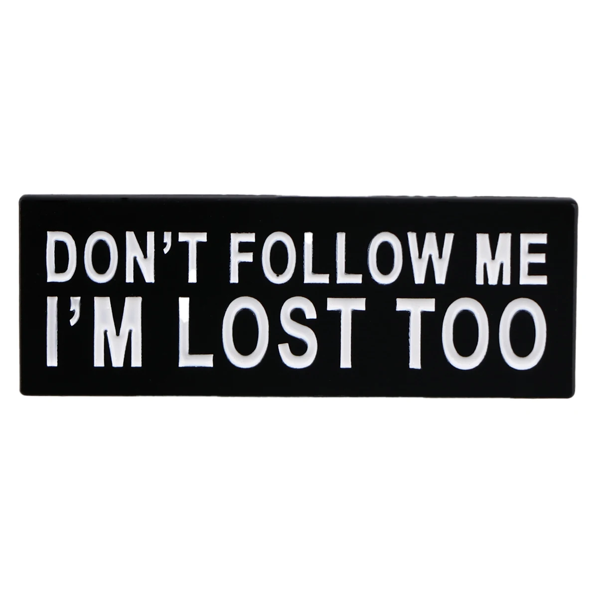 DONT FOLLOW ME I AM LOST TOO Lapel Pins Funny Sayings Enamel Pin Brooches For Women Badges On Backpack Jewelry Kids Gift