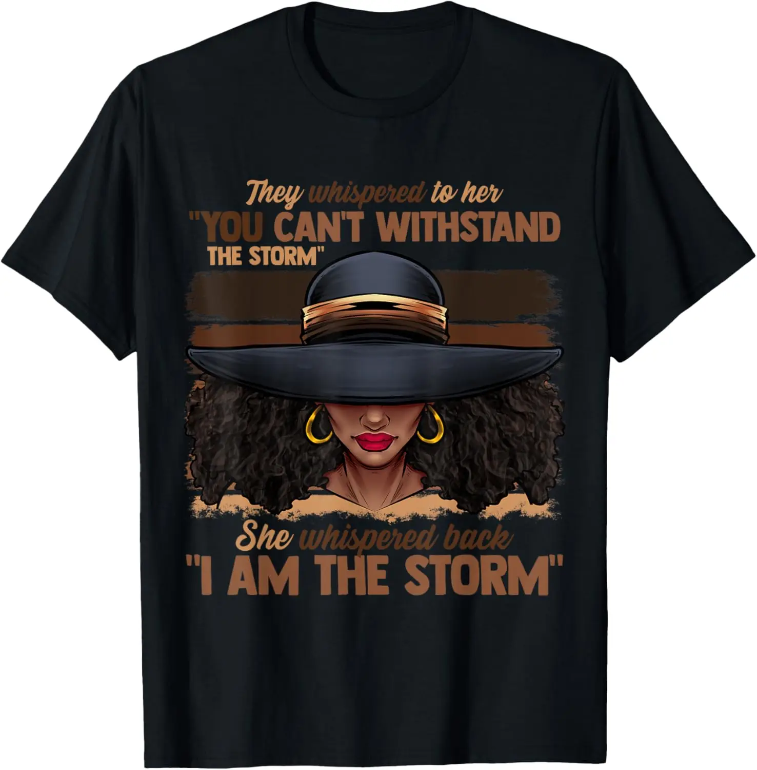 

Melanin Colors Women I Am The Storm Black Empowerment Girls T-Shirt
