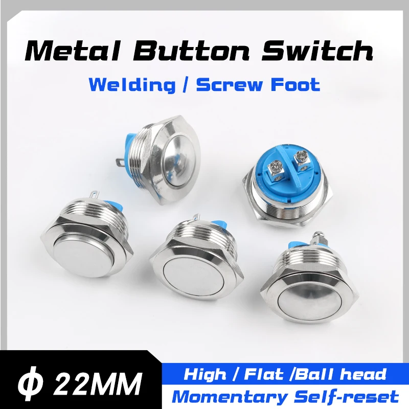 22mm Metal Push Button Switch, Screw Foot Welding Foot, 2 Pin, High Head / Flat Head /Ball Head, Momentary  Push Button Switch