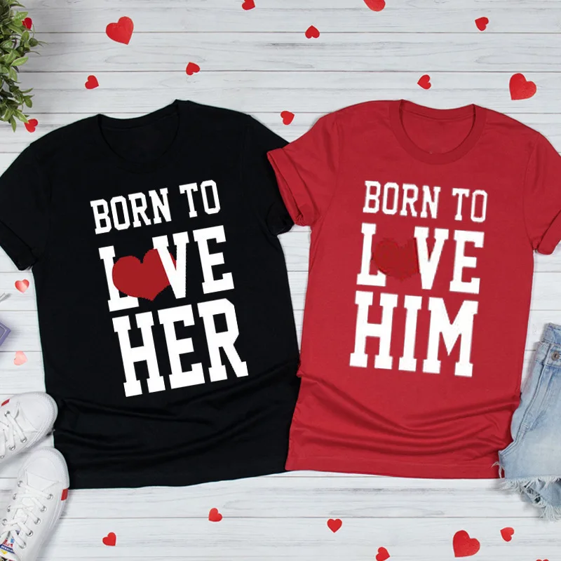 

Cotton 100% BORN TO LOVE HER Letter Love Print Fashion Couple Short Sleeve Oversized T Shirt Tops Men and Women Clothing