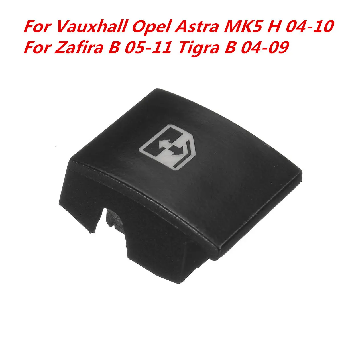 

Electric Window Switch Button Cover Cap For VAUXHALL OPEL ASTRA MK5 ZAFIRA TIGRA B Car Window Switch 13228881 6240452