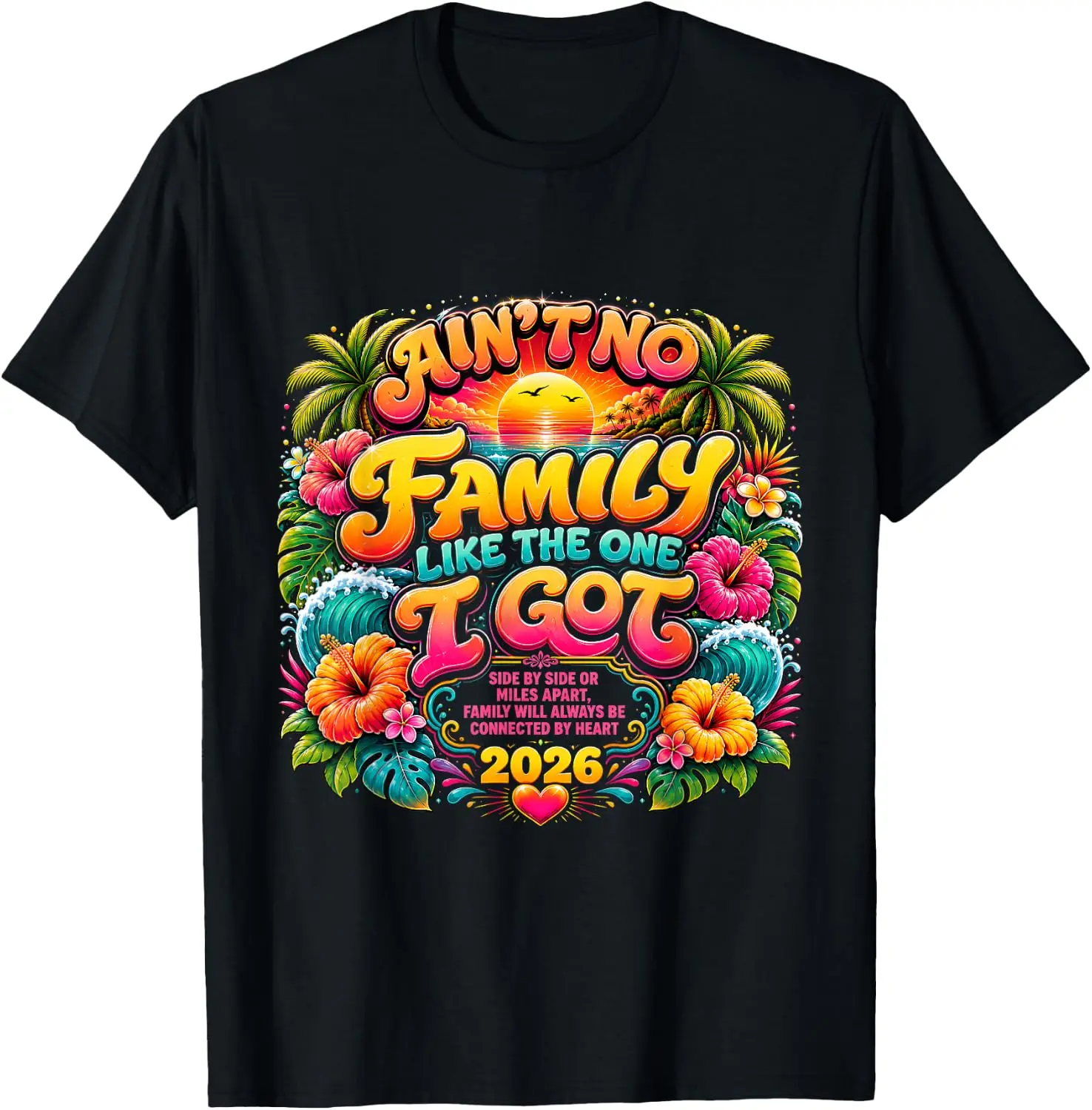 Ain't No Family Like The One I Got Reunion Vacation 2026 T-Shirt 100% Cotton Trendy Y2K Short-Sleeve Tee-Soft, Quick-Drying,