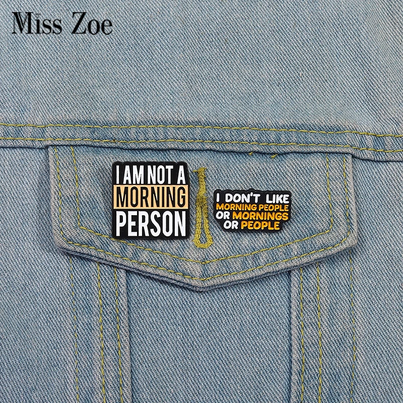 

I AM NOT A MORNING PERSON Enamel Pins Custom Quotes Brooches Lapel Badges Clothes Funny Jewelry Gift for Friends