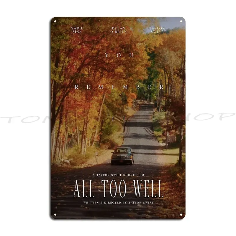 All Too Well Metal Sign Plaques Cinema Cave Funny Painting Designs Tin Sign Poster