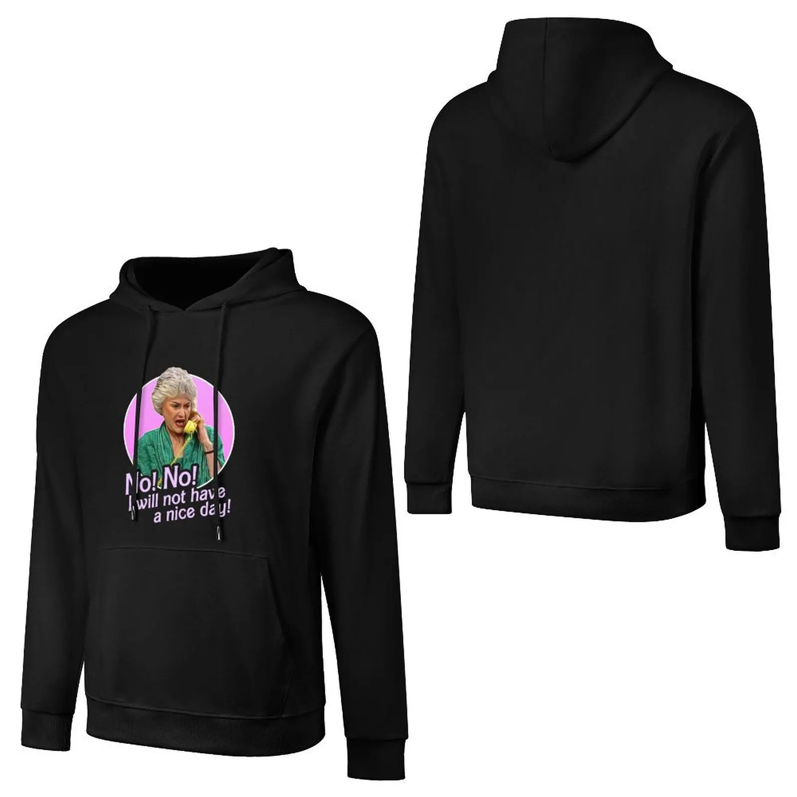 Dorothy Zbornak No I Will Not Have a Nice Day! Pullover Hoodie japanese style hooded shirt streetwear men mens hoodies