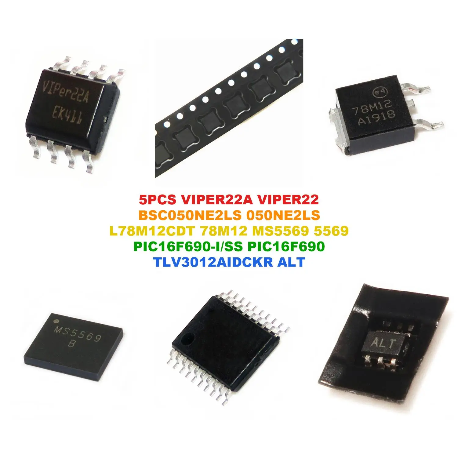 VIPER22A VIPER22 BSC050NE2LS 050NE2LS L78M12CDT 78M12 MS5569 5569 PIC16F690-I/SS PIC16F690 TLV3012AIDCKR ALT