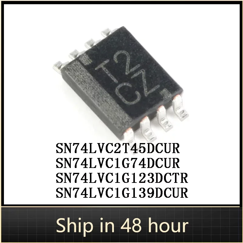 10Pcs SN74LVC2T45DCUR SN74LVC1G74DCUR SN74LVC1G123DCTR SN74LVC1G139DCUR VSSOP-8 Semiconductor Logic IC Chip Stock