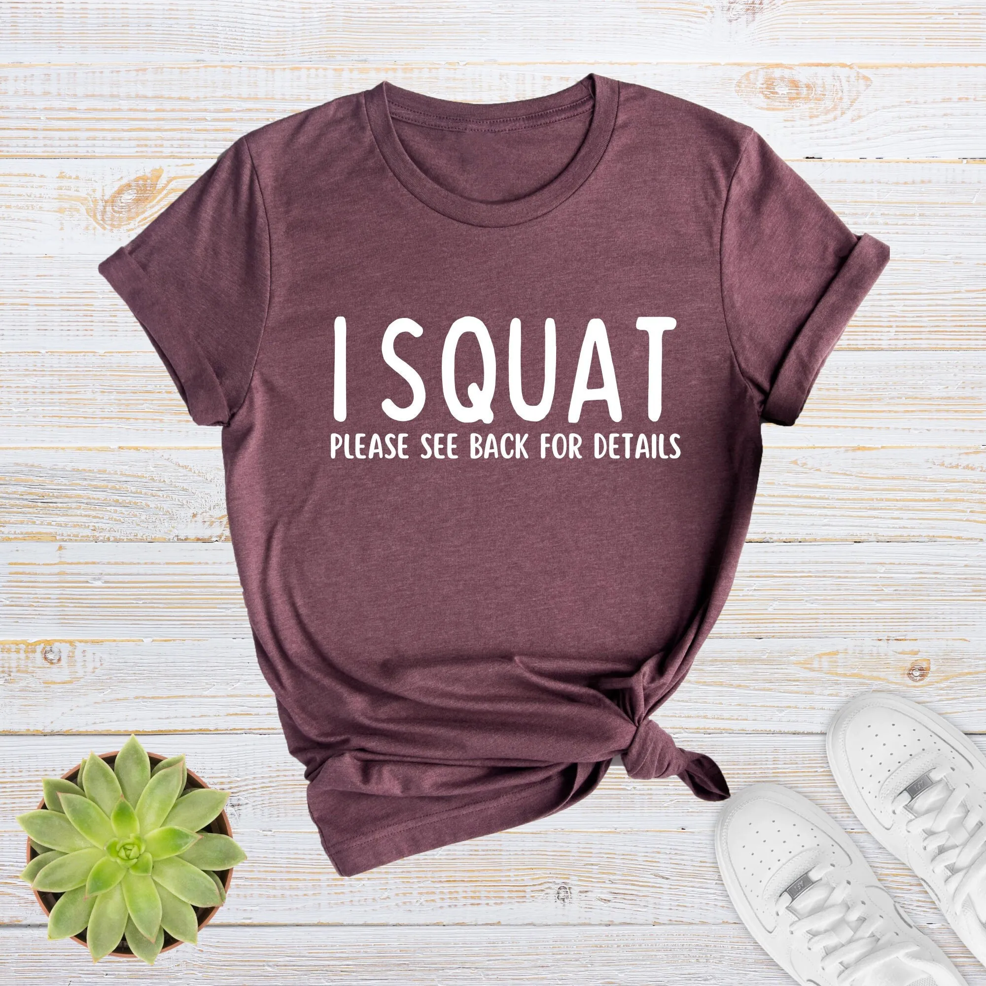 I SquaT T Shirt Funny WorkouT For Women s Gym Pump Cover Weightlifting