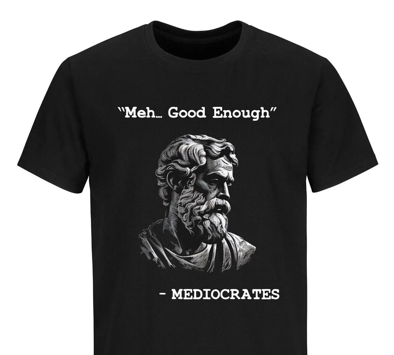 

Funny T-shirt Mediocrates meh good enough Funny Humor Sarcast Tee Shirt