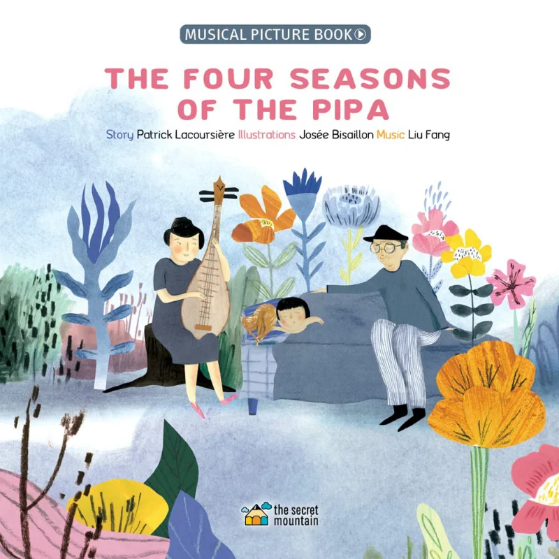 Josee BisaillonThe Four Seasons Of The Pipa Josee Bisaillon The Secret Mountain 9782898360152 Book