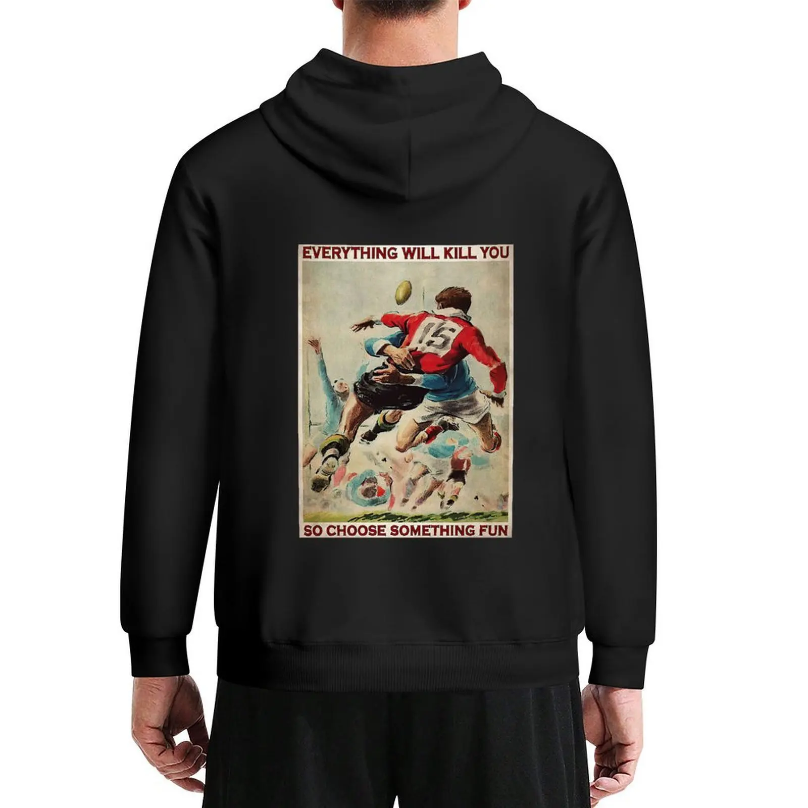 

Rugby Retro Everything Will Kill You So Choose Something Fun Poster Hoodie korean clothes men wear new hooded tee