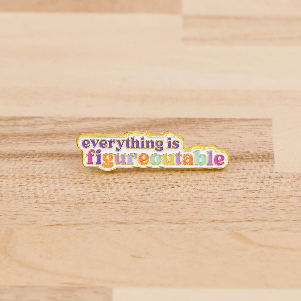 everything is figureoutable Enamel Pin Quotes Brooch Pins Badge on Backpack Clothing Accessories Fashion Jewelry Friends Gifts