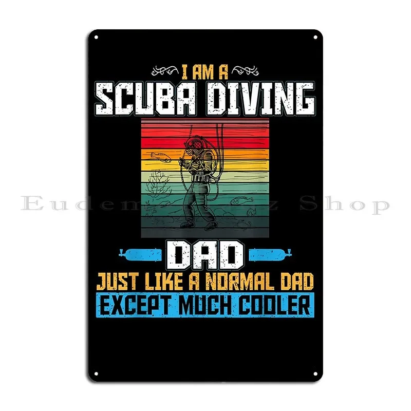 Mens Father Day 2021 I'm A Scuba Diving Dad Gift Metal Sign Mural Kitchen Character Wall Decor Club Tin Sign Poster