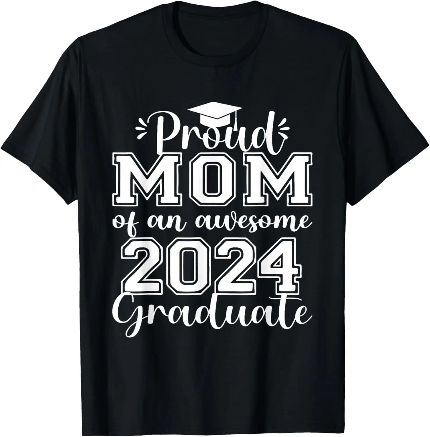 Super Proud Mom Of 2024 Graduate Awesome Family College T-Shirt