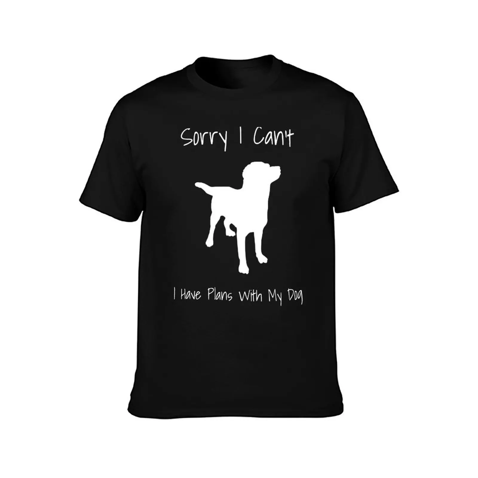 Sorry I Can't I Have Plans With My Dog Funny T-Shirt Festival Party Tee Top
