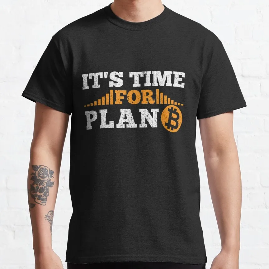 0119 It's Time For Plan B Funny t shirt for Crypto Traders Bitcoin Symbol tee 100% cotton printed Graphic clothes All size tops