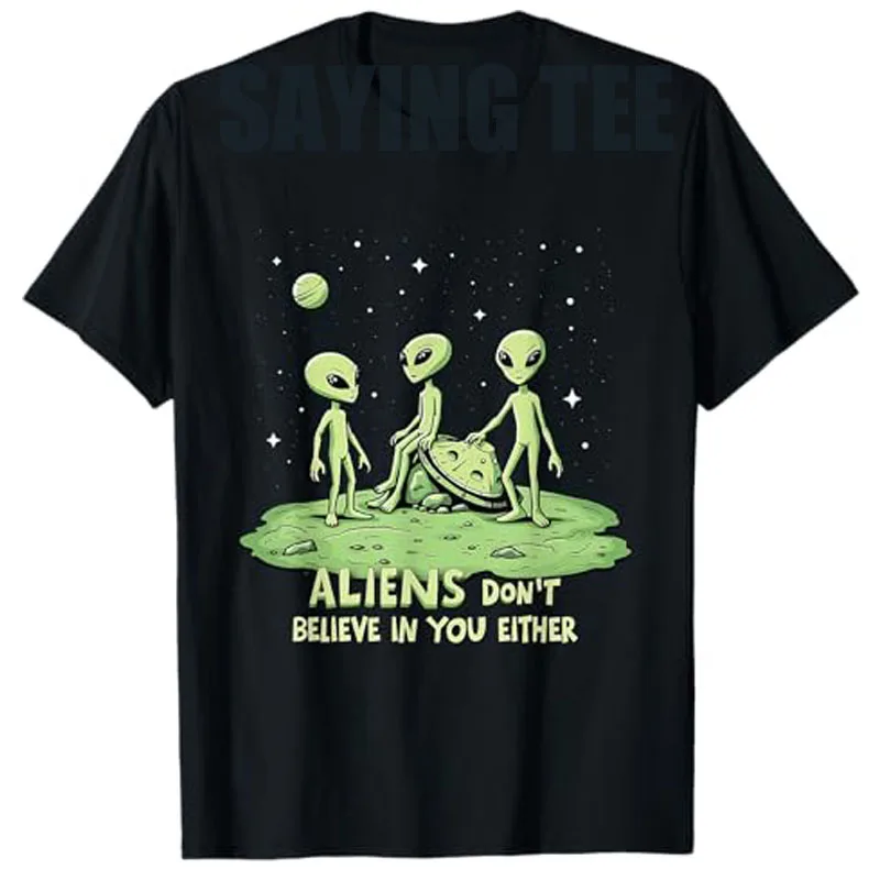 Asian Size Alien Don't Believe in You Either Sarcastic UFO T-Shirt Funny Joke Graphic Outfit Summer Fashion Short Sleeve Tee Top