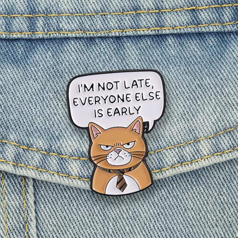 Grumpy Orange Cat Enamel Pins I'M NOT LATE EVERYONE ELSE IS EARLY Brooch Badge Funny Sarcastic Jewelry Gift for Friends