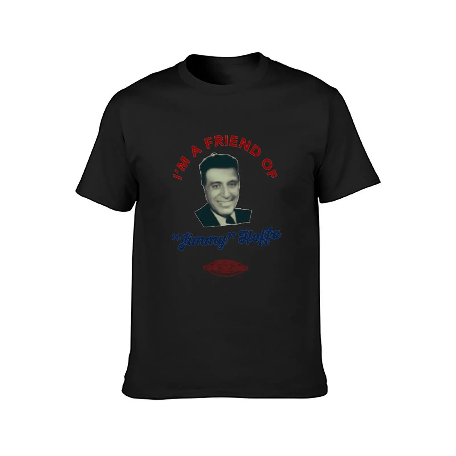 I'm a Friend of Jimmy Hoffa - The Irishman Pin T-Shirt new edition summer tops T-shirts for men cotton