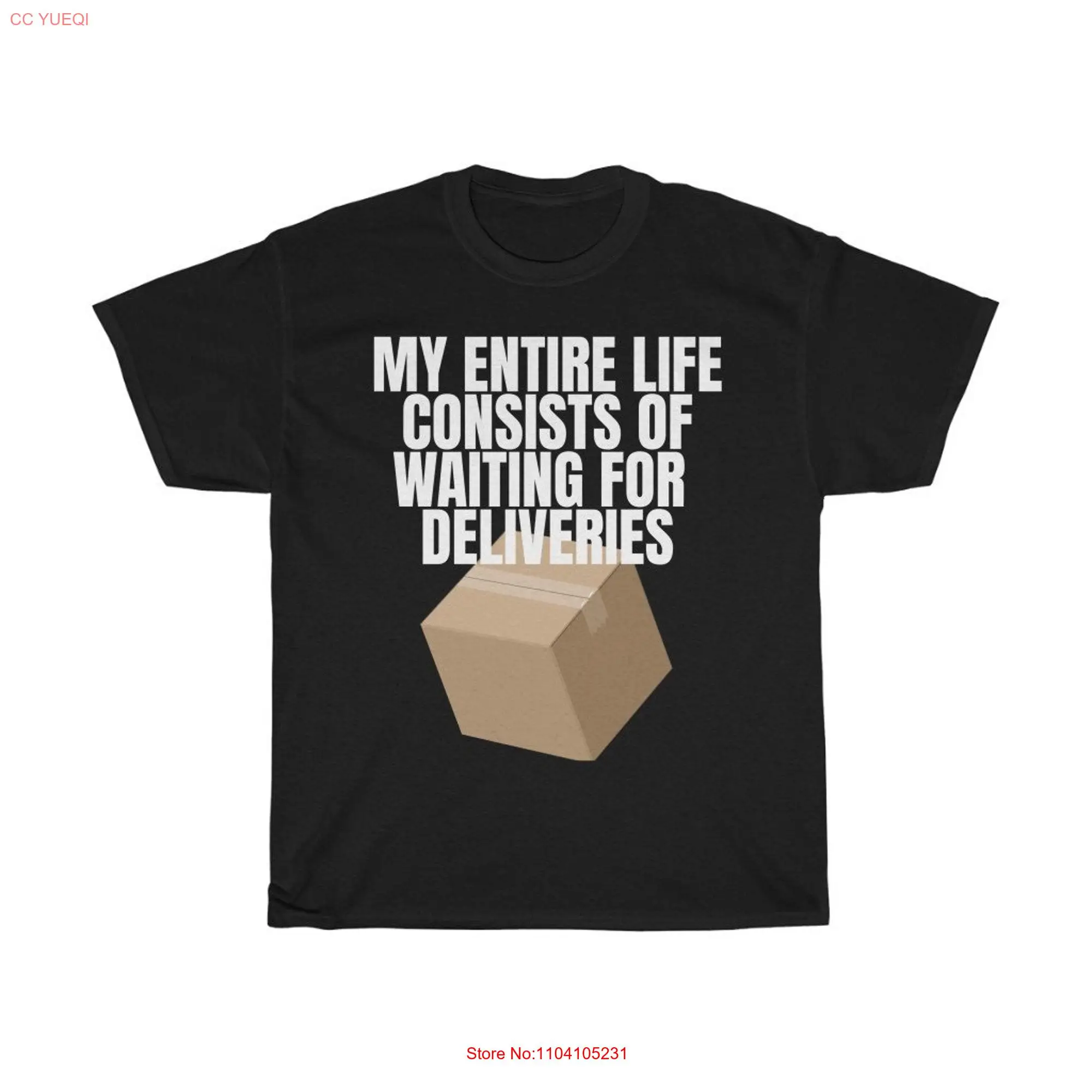 My Entire Life Consists of Waiting for Deliveries Box Cardboard Funny Meme Heavy Cotton T Shirt long or short sleeves